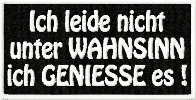 bestickter Aufnäher  " ich leide nicht unter WAHNSINN...."