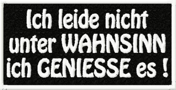 bestickter Aufnäher  " ich leide nicht unter WAHNSINN...."